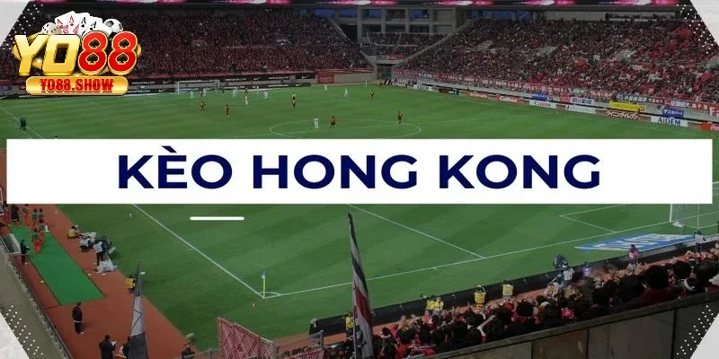 Tỷ lệ kèo Hong Kong thường được biết đến với tên gọi Hong Kong Odd