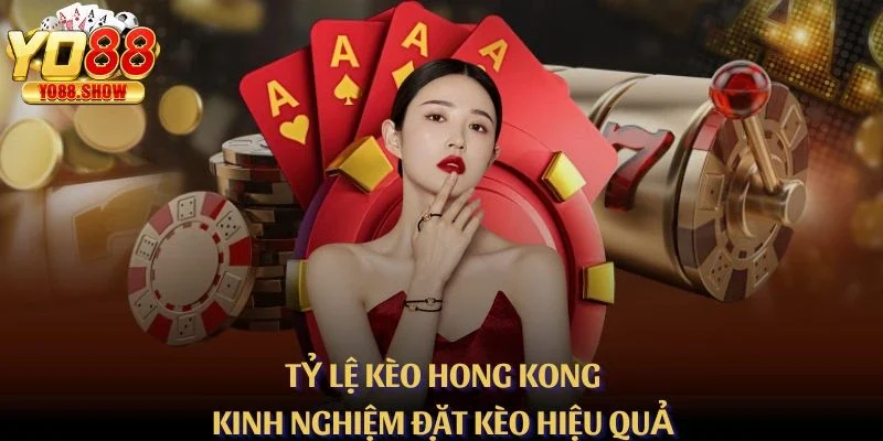 Tỷ Lệ Kèo Hong Kong – Kinh Nghiệm Đặt Kèo Hiệu Quả